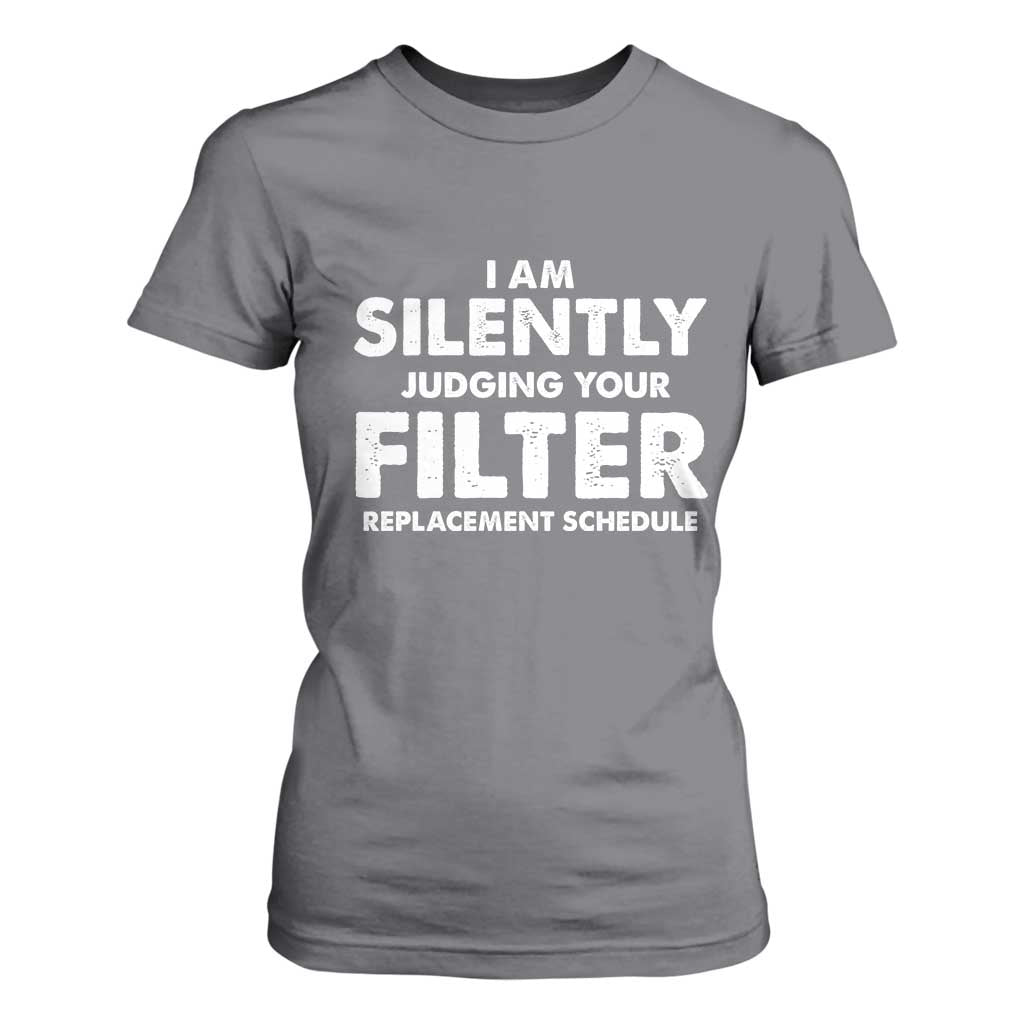 HVAC Tech Graphic T Shirt For Women I Am Silently Judging Your Filter Replacement Schedule