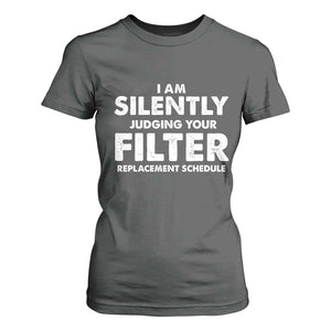 HVAC Tech Graphic T Shirt For Women I Am Silently Judging Your Filter Replacement Schedule