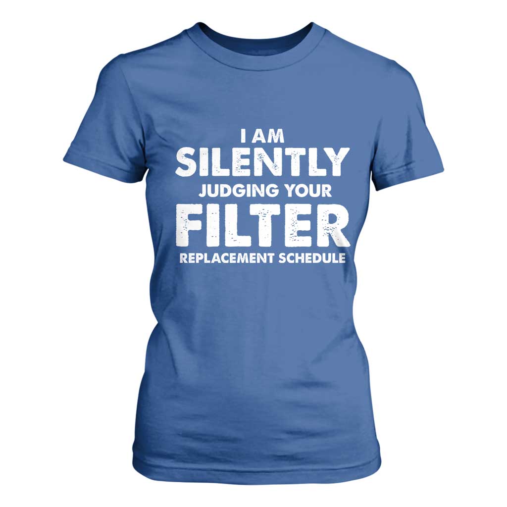 HVAC Tech Graphic T Shirt For Women I Am Silently Judging Your Filter Replacement Schedule