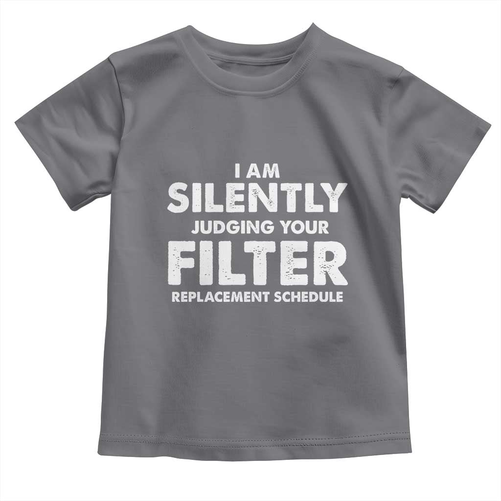 HVAC Tech Graphic Toddler T Shirt I Am Silently Judging Your Filter Replacement Schedule