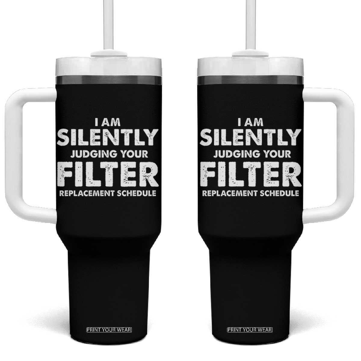 HVAC Tech Graphic Tumbler With Handle I Am Silently Judging Your Filter Replacement Schedule TS10 One Size: 40 oz Black Print Your Wear