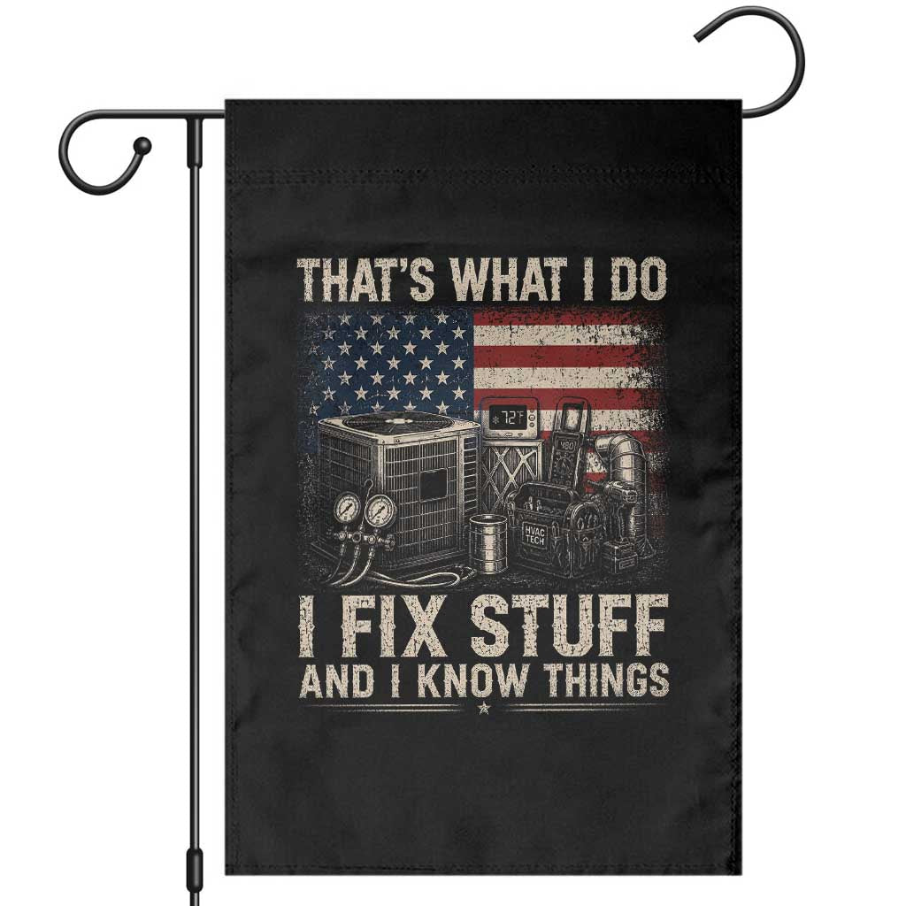 HVAC Technician American Flag Garden Flag I Fix Stuff And I Know Things American Flag TS10 Black Print Your Wear