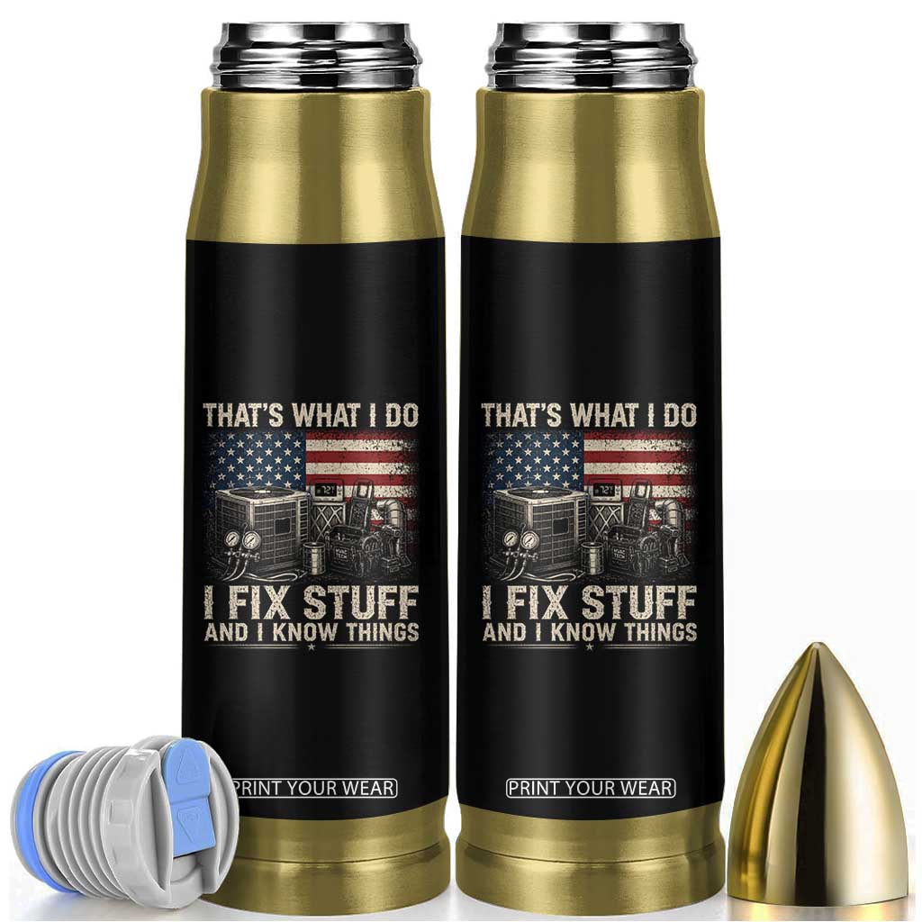 HVAC Technician American Flag Bullet Tumbler I Fix Stuff And I Know Things American Flag TS10 Black Print Your Wear