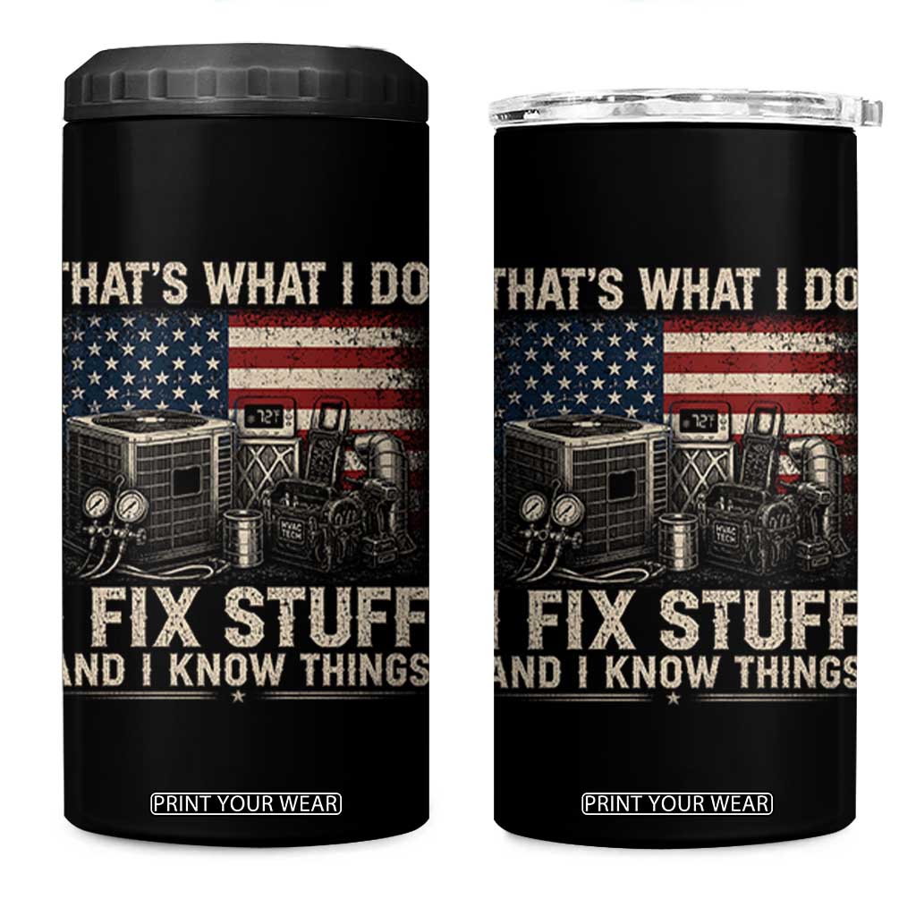 HVAC Technician American Flag 4 in 1 Can Cooler Tumbler I Fix Stuff And I Know Things American Flag TS10 One Size: 16 oz Black Print Your Wear