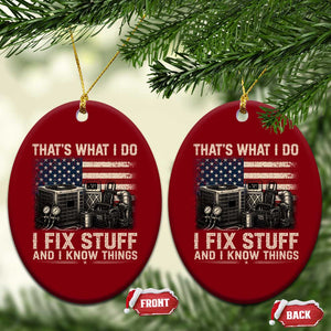 HVAC Technician American Flag Ceramic Ornament I Fix Stuff And I Know Things American Flag