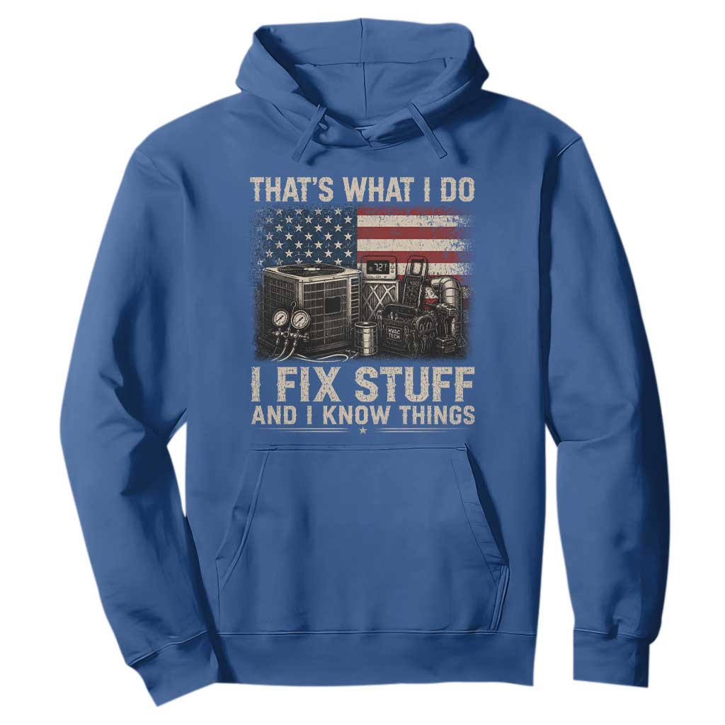HVAC Technician American Flag Hoodie I Fix Stuff And I Know Things American Flag