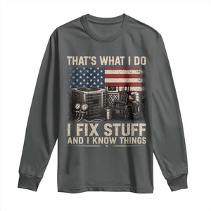 HVAC Technician American Flag Long Sleeve Shirt I Fix Stuff And I Know Things American Flag