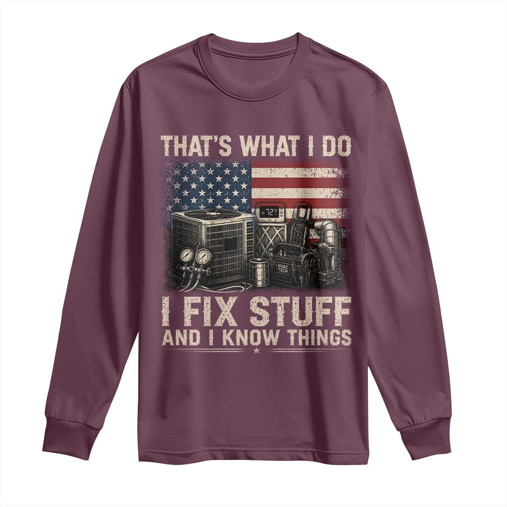 HVAC Technician American Flag Long Sleeve Shirt I Fix Stuff And I Know Things American Flag