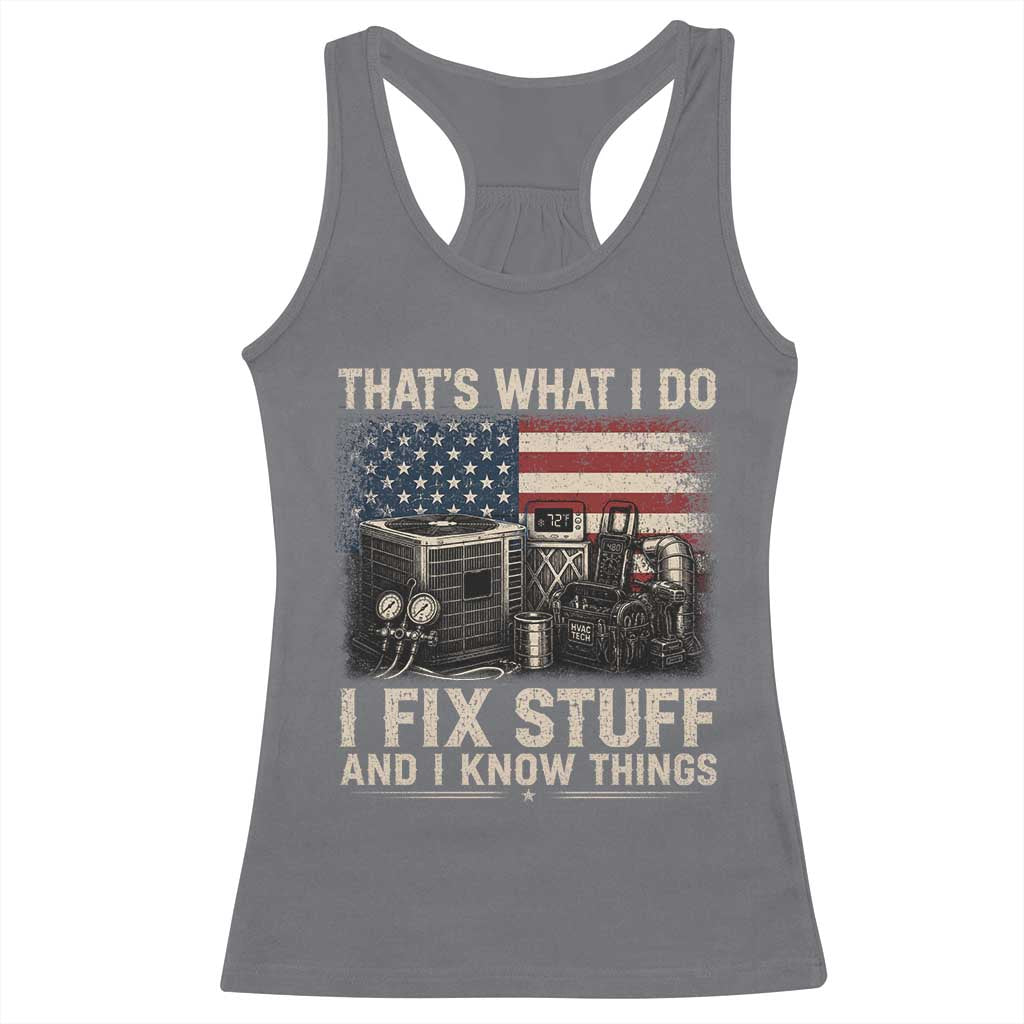 HVAC Technician American Flag Racerback Tank Top I Fix Stuff And I Know Things American Flag