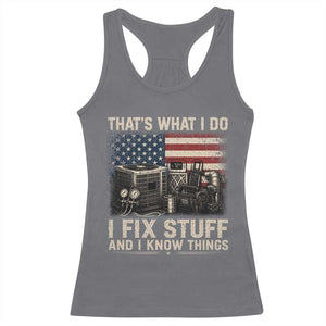 HVAC Technician American Flag Racerback Tank Top I Fix Stuff And I Know Things American Flag