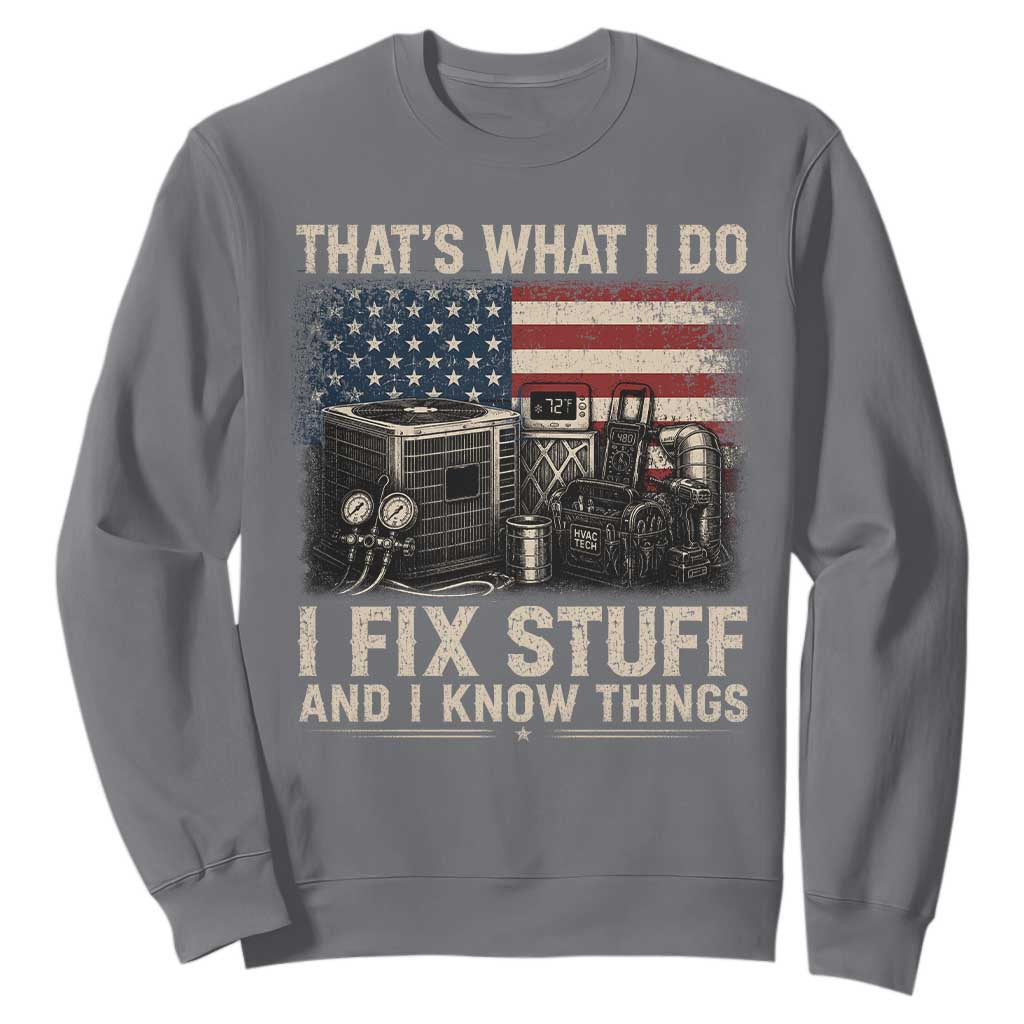 HVAC Technician American Flag Sweatshirt I Fix Stuff And I Know Things American Flag