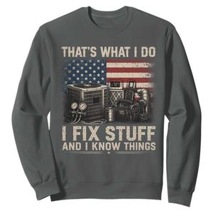 HVAC Technician American Flag Sweatshirt I Fix Stuff And I Know Things American Flag