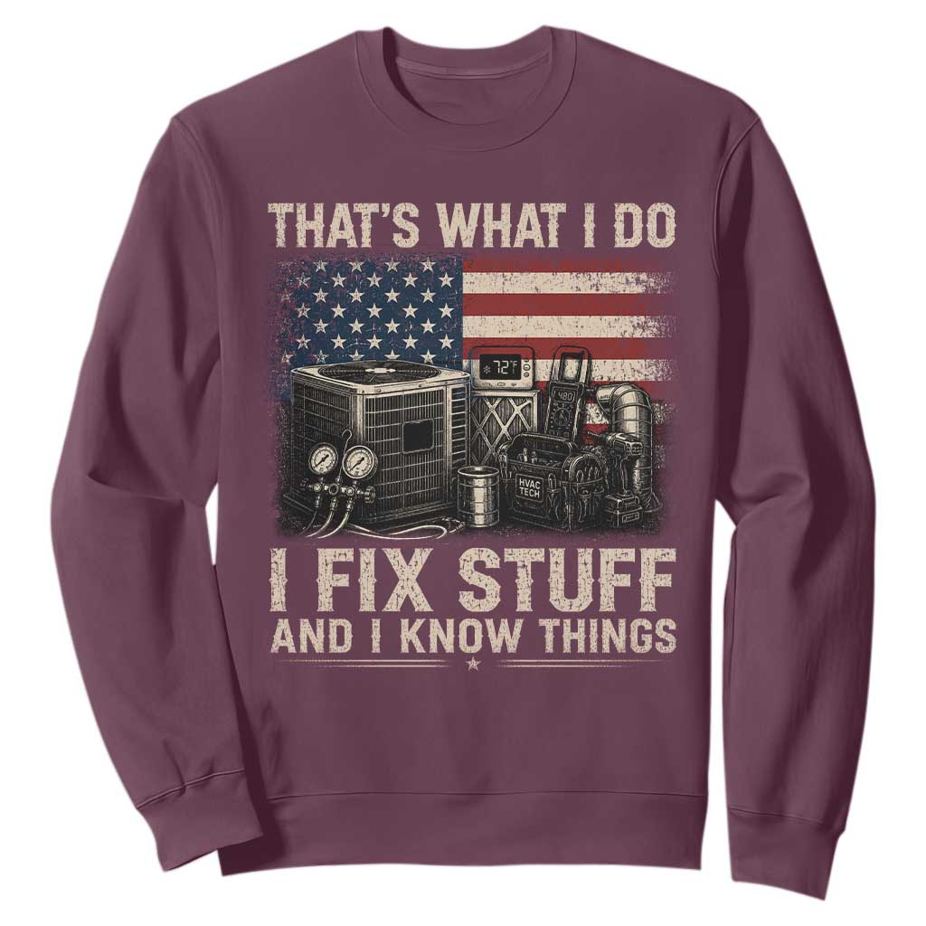 HVAC Technician American Flag Sweatshirt I Fix Stuff And I Know Things American Flag