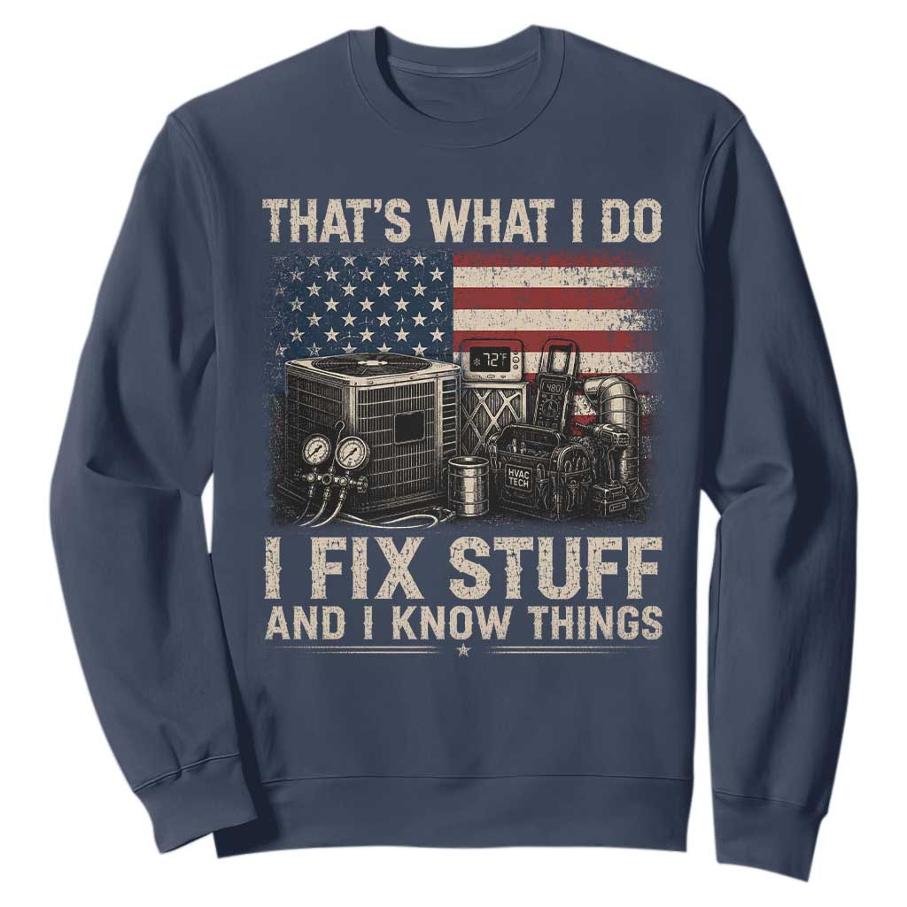 HVAC Technician American Flag Sweatshirt I Fix Stuff And I Know Things American Flag