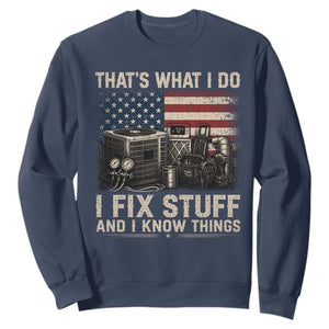 HVAC Technician American Flag Sweatshirt I Fix Stuff And I Know Things American Flag