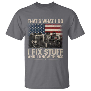 HVAC Technician American Flag T Shirt I Fix Stuff And I Know Things American Flag