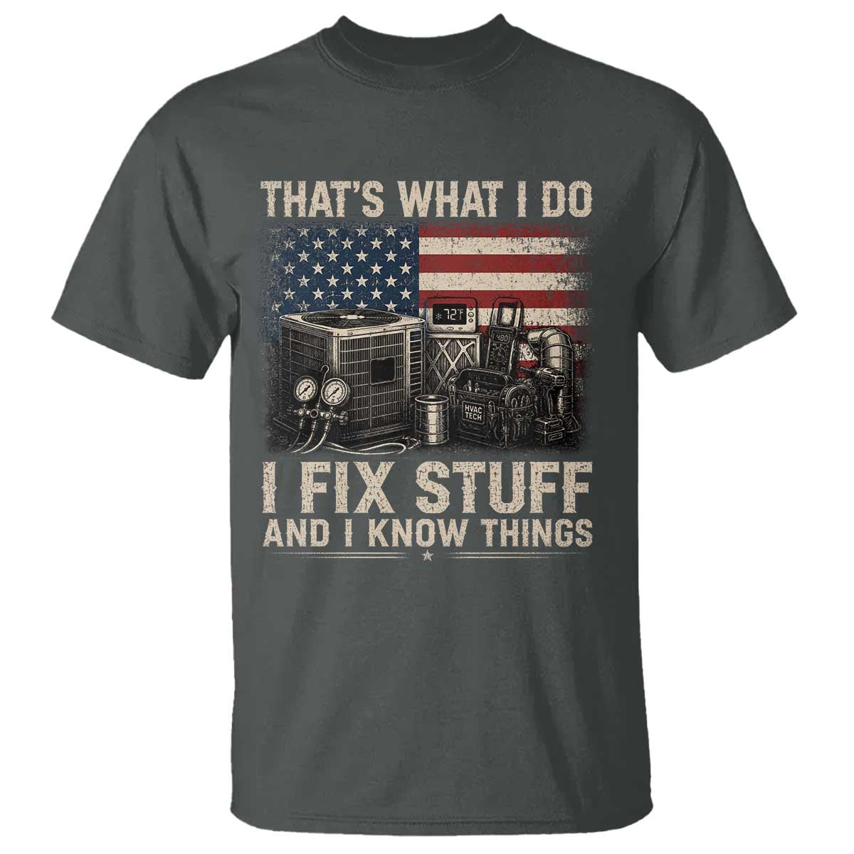 HVAC Technician American Flag T Shirt I Fix Stuff And I Know Things American Flag