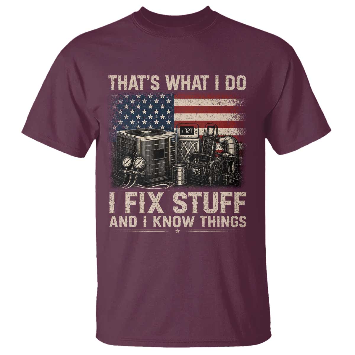 HVAC Technician American Flag T Shirt I Fix Stuff And I Know Things American Flag