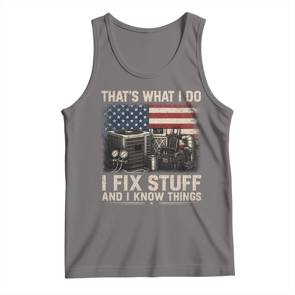 HVAC Technician American Flag Tank Top I Fix Stuff And I Know Things American Flag