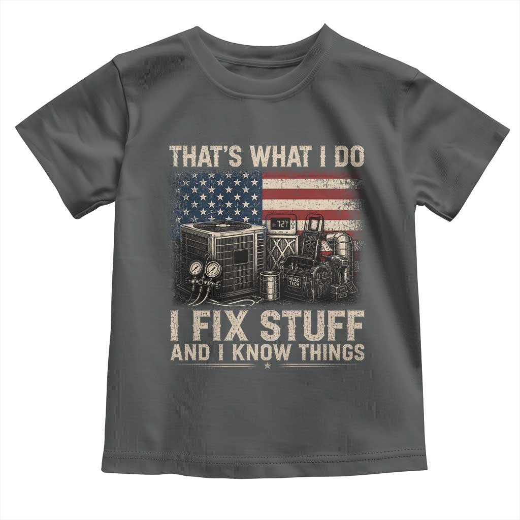 HVAC Technician American Flag Toddler T Shirt I Fix Stuff And I Know Things American Flag