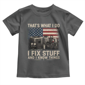 HVAC Technician American Flag Toddler T Shirt I Fix Stuff And I Know Things American Flag