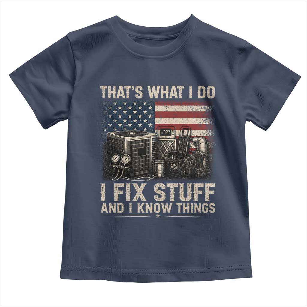 HVAC Technician American Flag Toddler T Shirt I Fix Stuff And I Know Things American Flag