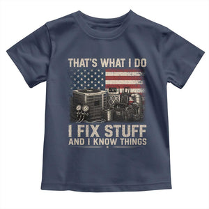 HVAC Technician American Flag Toddler T Shirt I Fix Stuff And I Know Things American Flag
