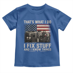 HVAC Technician American Flag Toddler T Shirt I Fix Stuff And I Know Things American Flag