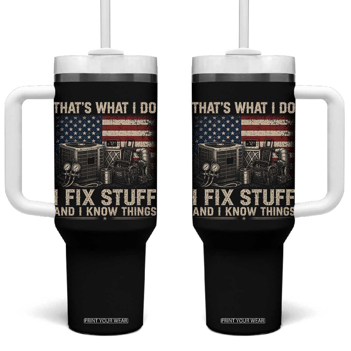 HVAC Technician American Flag Tumbler With Handle I Fix Stuff And I Know Things American Flag TS10 One Size: 40 oz Black Print Your Wear