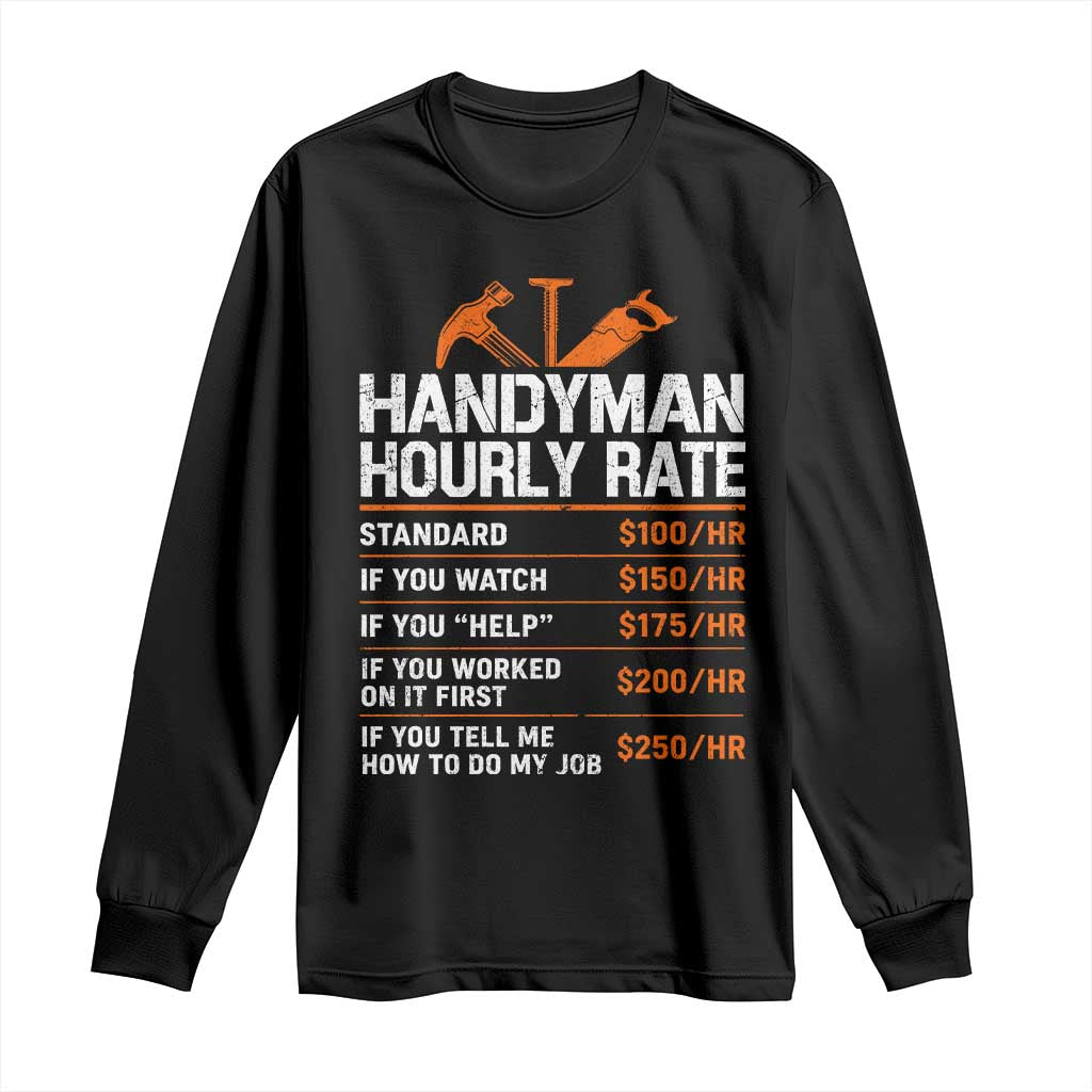 Handyman Hourly Rate Long Sleeve Shirt Handyman Gifts Contractor Coworker Gift