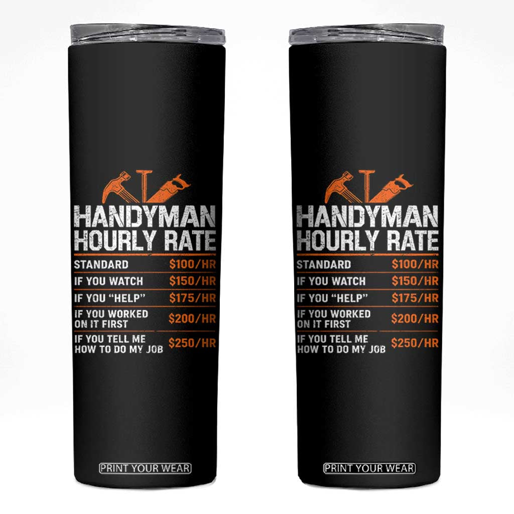 Handyman Hourly Rate Skinny Tumbler Handyman Gifts Contractor Coworker Gift TS10 Black Print Your Wear