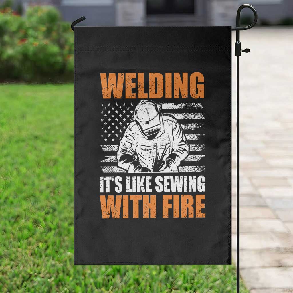 Welder Gifts for Men Garden Flag Welding Its Like Sewing With Fire American Flag