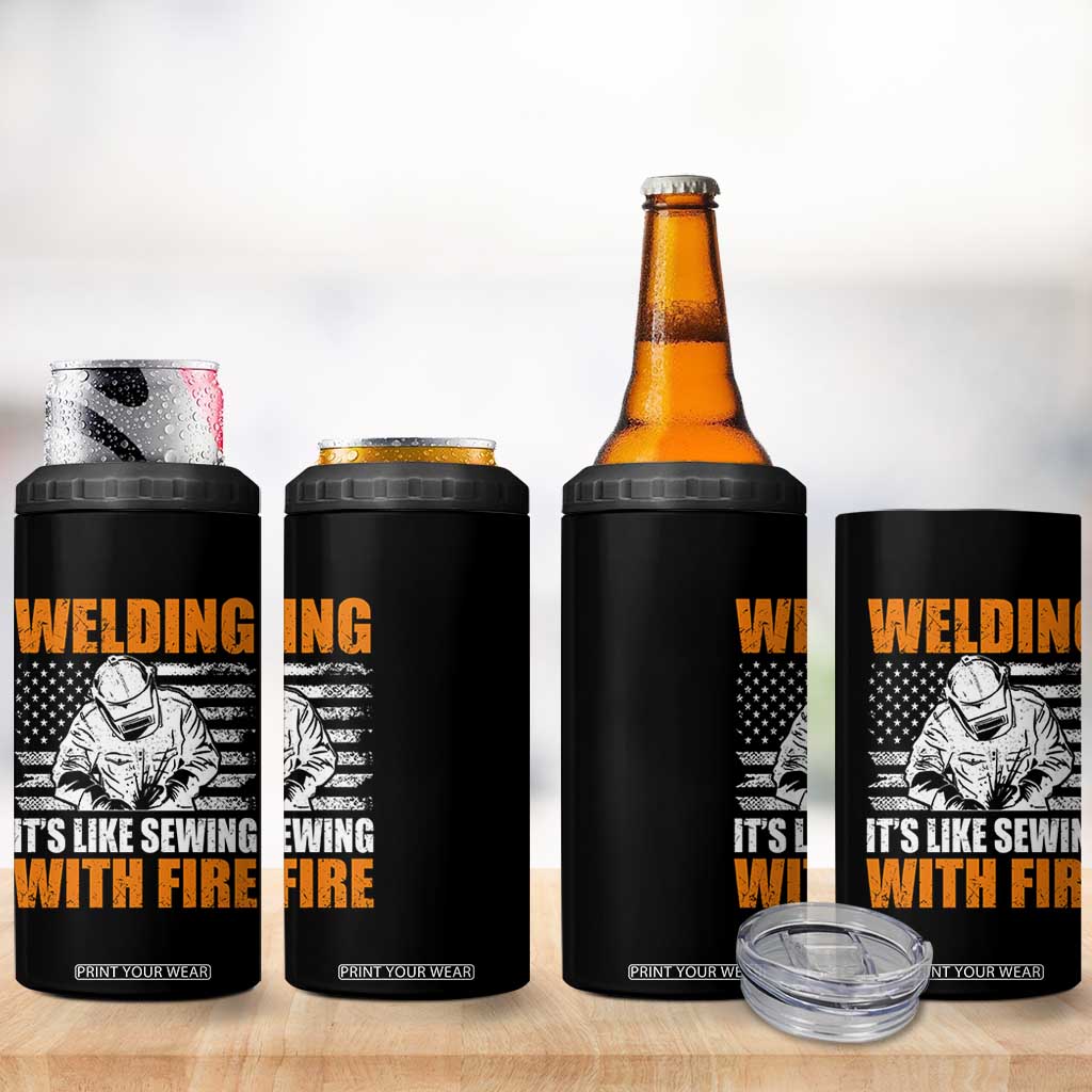 Welder Gifts for Men 4 in 1 Can Cooler Tumbler Welding Its Like Sewing With Fire American Flag