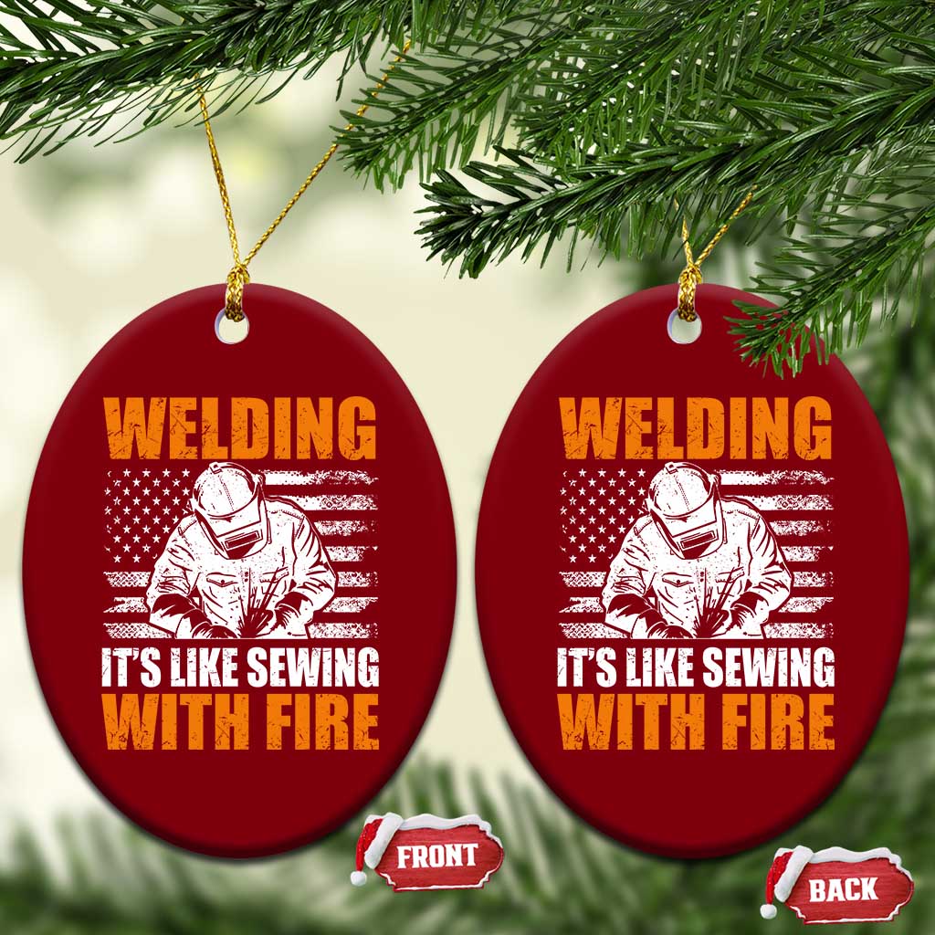 Welder Gifts for Men Ceramic Ornament Welding Its Like Sewing With Fire American Flag