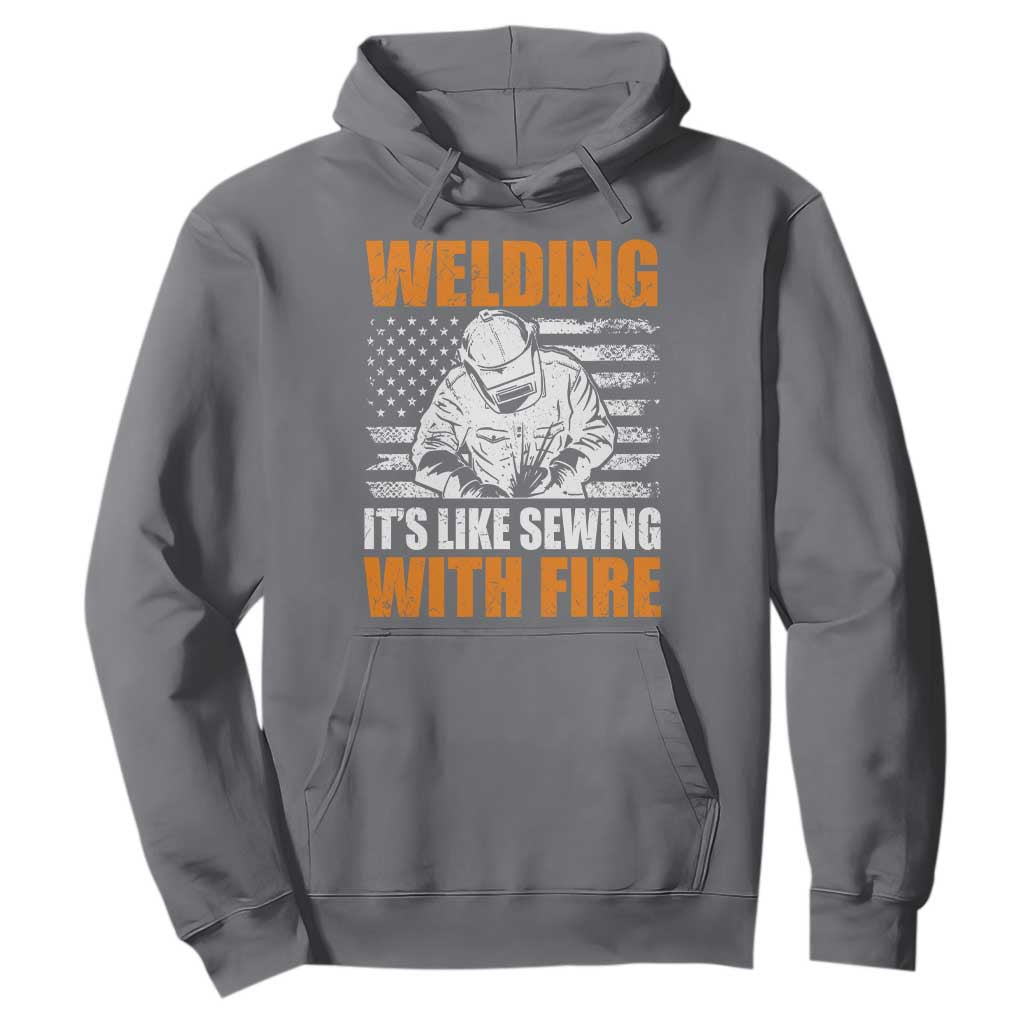 Welder Gifts for Men Hoodie Welding Its Like Sewing With Fire American Flag