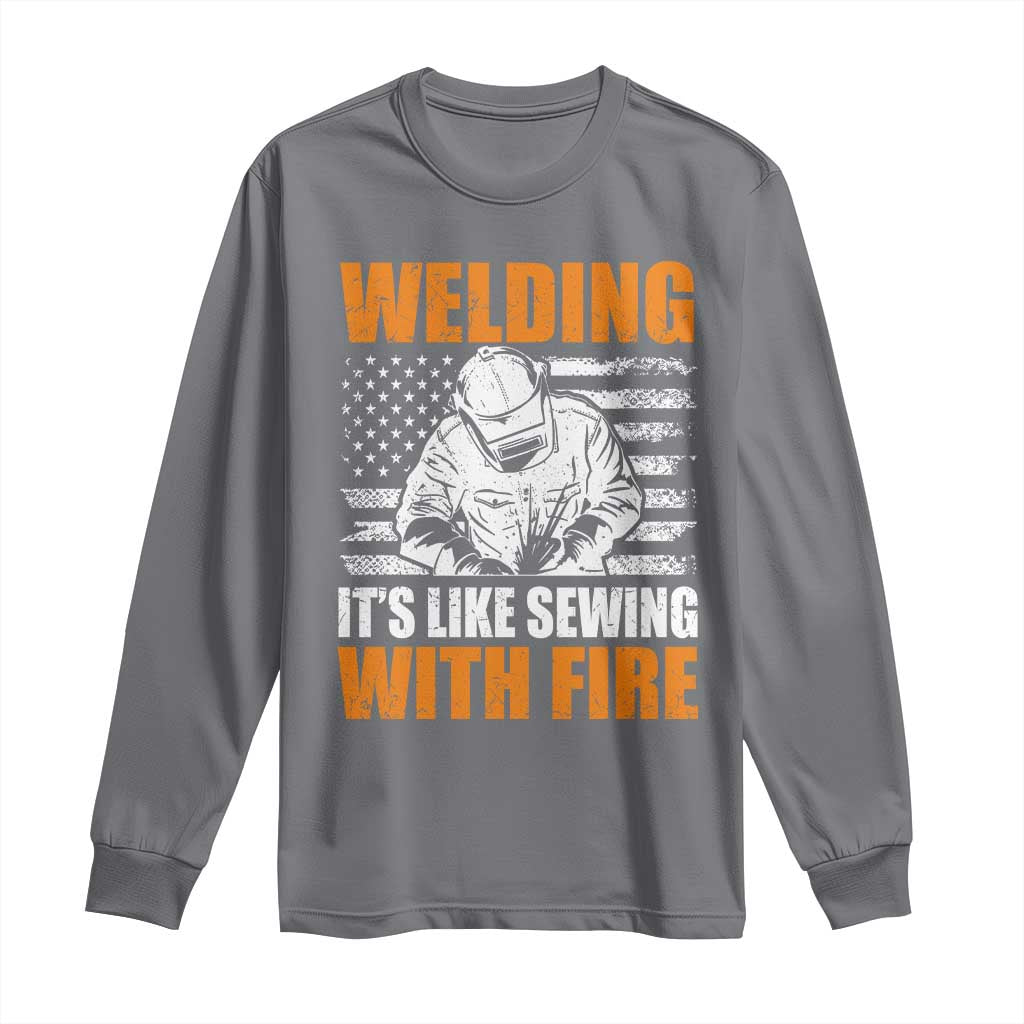 Welder Gifts for Men Long Sleeve Shirt Welding Its Like Sewing With Fire American Flag