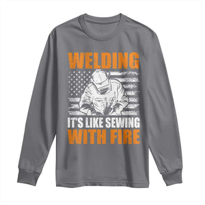 Welder Gifts for Men Long Sleeve Shirt Welding Its Like Sewing With Fire American Flag