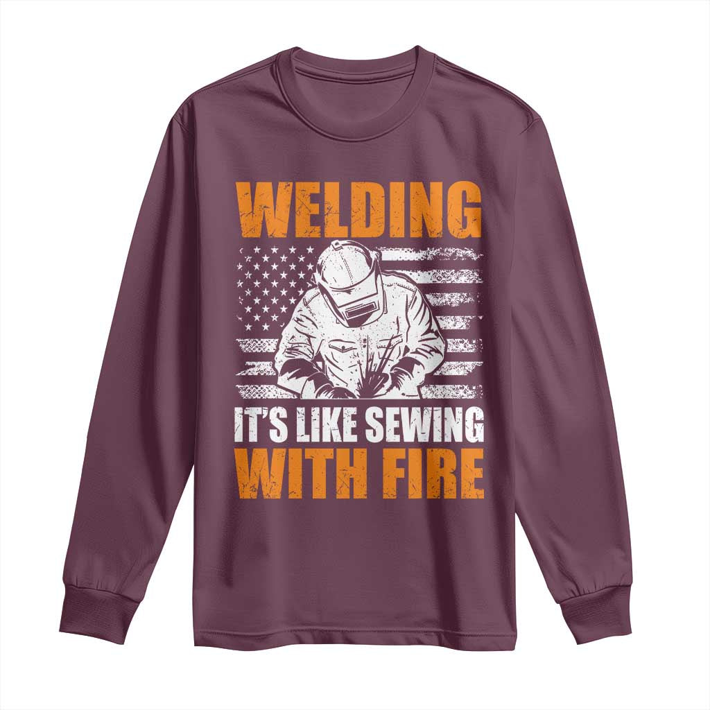Welder Gifts for Men Long Sleeve Shirt Welding Its Like Sewing With Fire American Flag
