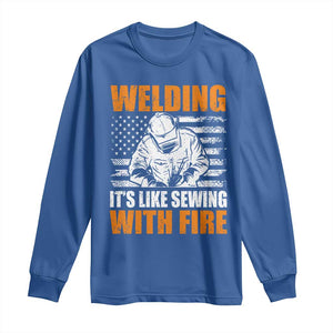 Welder Gifts for Men Long Sleeve Shirt Welding Its Like Sewing With Fire American Flag