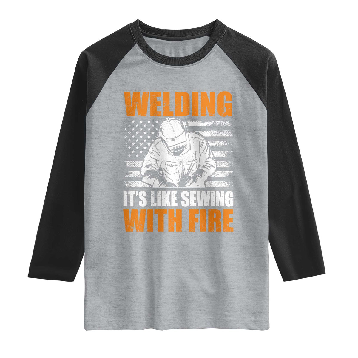 Welder Gifts for Men Raglan Shirt Welding Its Like Sewing With Fire American Flag