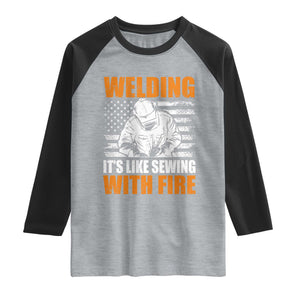 Welder Gifts for Men Raglan Shirt Welding Its Like Sewing With Fire American Flag