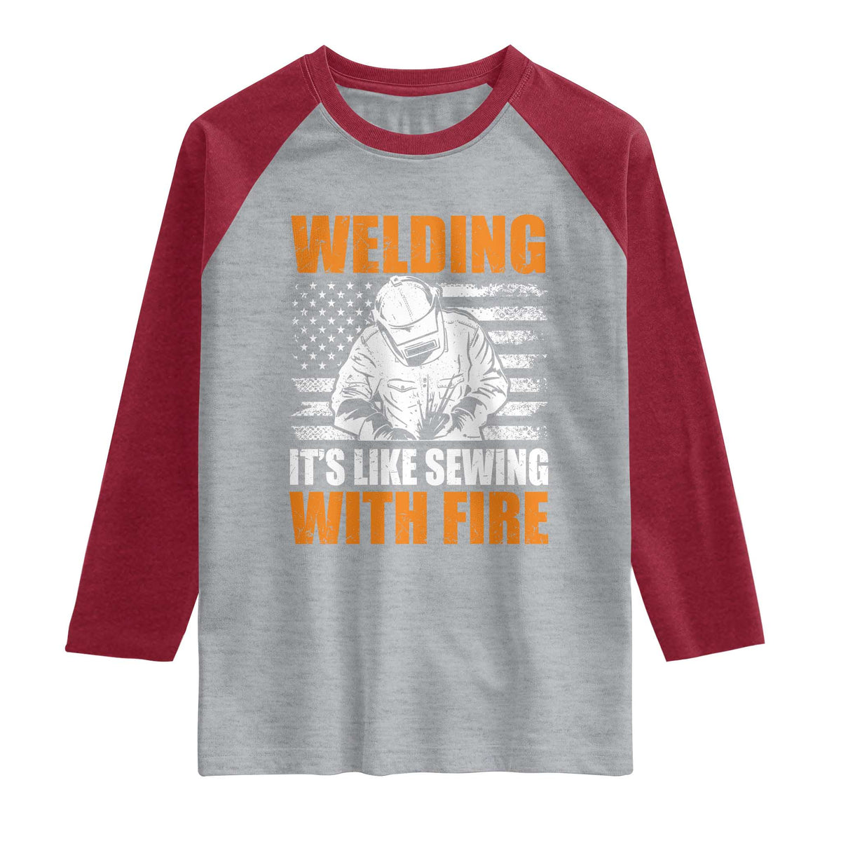 Welder Gifts for Men Raglan Shirt Welding Its Like Sewing With Fire American Flag