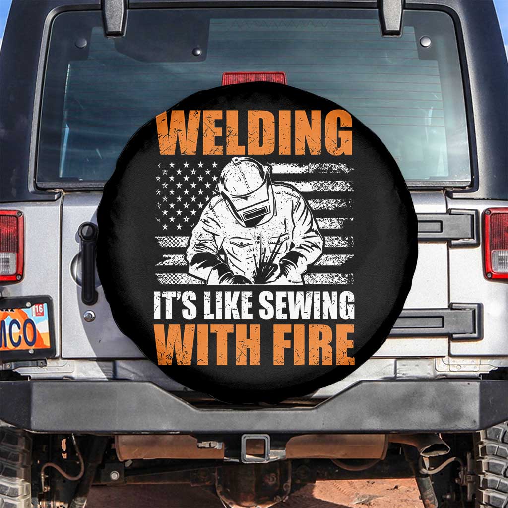 Welder Gifts for Men Spare Tire Cover Welding Its Like Sewing With Fire American Flag TS10 No hole Black Print Your Wear