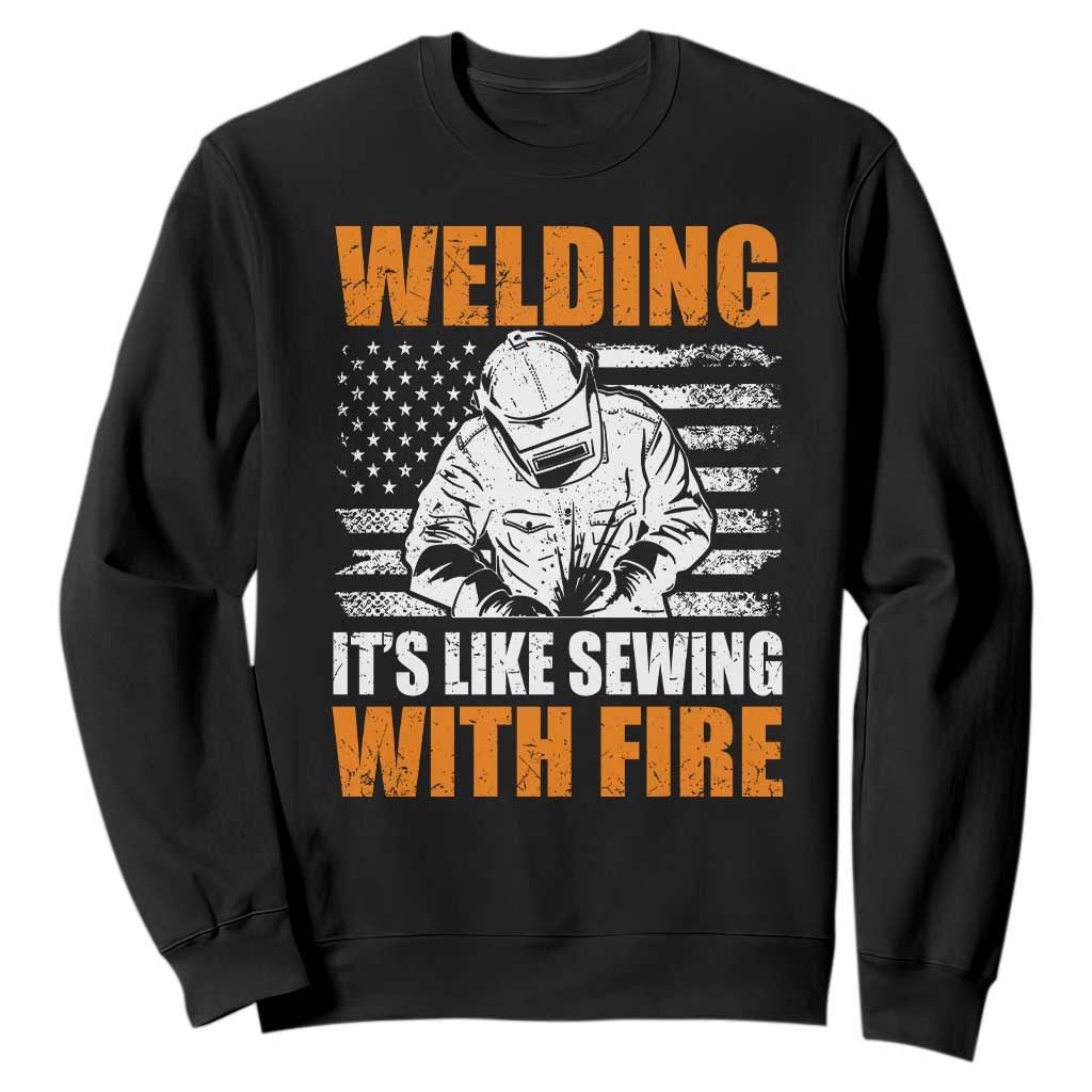 Welder Gifts for Men Sweatshirt Welding Its Like Sewing With Fire American Flag