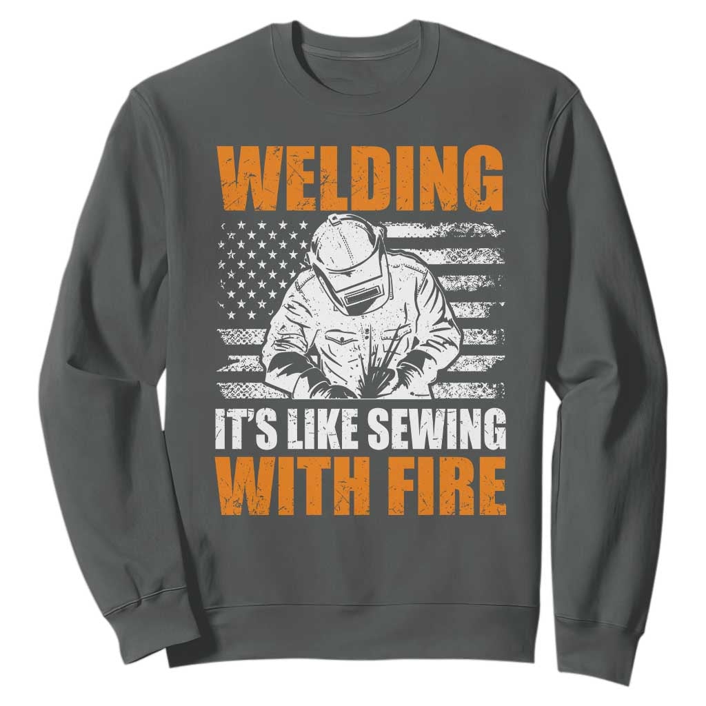 Welder Gifts for Men Sweatshirt Welding Its Like Sewing With Fire American Flag