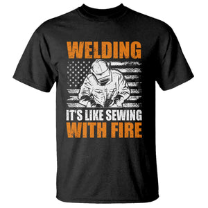 Welder Gifts for Men T Shirt Welding Its Like Sewing With Fire American Flag