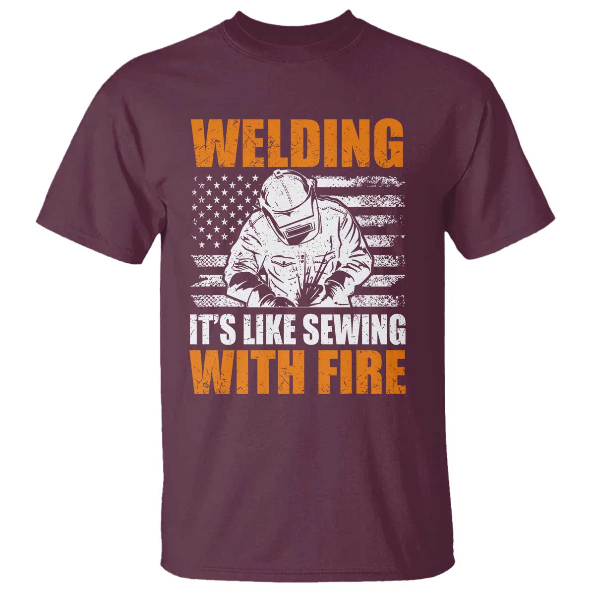 Welder Gifts for Men T Shirt Welding Its Like Sewing With Fire American Flag