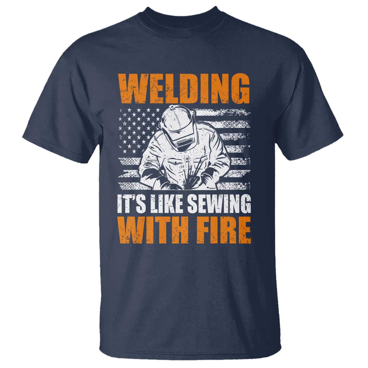 Welder Gifts for Men T Shirt Welding Its Like Sewing With Fire American Flag