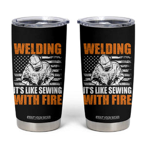 Welder Gifts for Men Tumbler Cup Welding Its Like Sewing With Fire American Flag