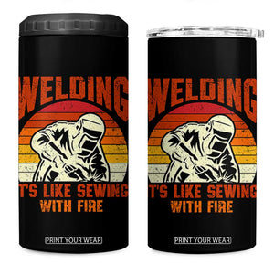 Funny Welder 4 in 1 Can Cooler Tumbler Welding It's Like Sewing With Fire Retro Graphic